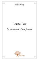 Couverture du livre « Lorna Fox » de Stella Very aux éditions Edilivre