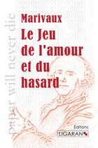 Couverture du livre « Le jeu de l'amour et du hasard » de Pierre De Marivaux aux éditions Ligaran