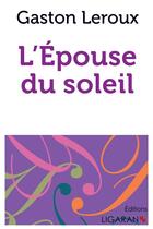 Couverture du livre « L'épouse du soleil » de Gaston Leroux aux éditions Books On Demand