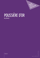 Couverture du livre « Poussière d'or » de Cehesse Day aux éditions Mon Petit Editeur