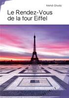 Couverture du livre « Le rendez-vous de la tour Eiffel » de Mehdi Ghodsi aux éditions Publibook