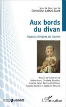 Couverture du livre « Aux bords du divan ; aspects cliniques du trauma » de Christine Loisel-Buet aux éditions L'harmattan