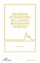 Couverture du livre « Grandeurs et vicissitudes de la justice restaurative en France » de Robert Cario aux éditions L'harmattan