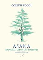 Couverture du livre « Asana : voyage au coeur des postures » de Colette Poggi et Emilie Poggi aux éditions Almora