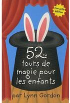 Couverture du livre « 52 tours de magie pour les enfants » de Lynn Gordon aux éditions Editions 365