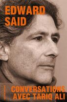 Couverture du livre « Edward Said, conversations avec Tariq Ali » de Tariq Ali et Edward Said aux éditions Galaade