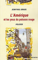Couverture du livre « L'amérique et les yeux du poisson rouge » de Jean-Paul Giraux aux éditions Editinter