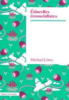 Couverture du livre « Étincelles écosocialistes » de Michael Lowy aux éditions Amsterdam