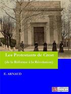 Couverture du livre « Histoire des protestants de Crest » de Arnaud E. aux éditions Ampelos