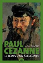 Couverture du livre « Paul Cezanne, le temps d'un abécédaire » de Jacky Chabert aux éditions Gaussen