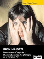 Couverture du livre « Iron Maiden ; morceaux d'esprits : thèmes et origines des chansons de la vierge de fer » de Jean-Philippe Petesch aux éditions Le Camion Blanc