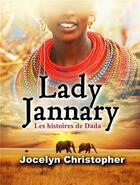 Couverture du livre « Lady Jannary : les histoires de Dada » de Jocelyn Christopher aux éditions Waka Film Editon