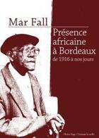 Couverture du livre « Présence africaine à Bordeaux de 1916 à nos jours » de Mar Fall aux éditions Pleine Page