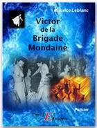 Couverture du livre « Arsène Lupin gentleman cambrioleur ; Victor, de la brigade mondaine » de Maurice Leblanc aux éditions Thriller Editions