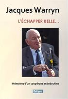 Couverture du livre « L'échapper belle ; mémoires d'un coopérant en Indochine » de Jacques Warryn aux éditions Delizon