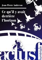 Couverture du livre « Ce qu'il y avait derrière l'horizon » de Jean-Pierre Andrevon aux éditions Actusf