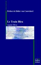 Couverture du livre « Le Train Bleu » de Agnes Olive aux éditions Duffaud-gaillard