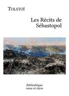 Couverture du livre « Les récits de Sébastopol » de Leon Tolstoi aux éditions Bibliotheque Russe Et Slave