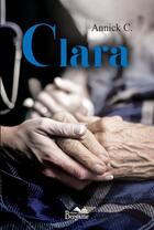 Couverture du livre « Clara » de Annick C. aux éditions Bergame
