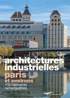 Couverture du livre « Architectures industrielles : Paris et environs : 100 bâtiments remarquables » de Marie-Francoise Laborde aux éditions Parigramme