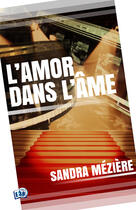 Couverture du livre « L'amor dans l'âme » de Sandra Meziere aux éditions Les éditions Du 38