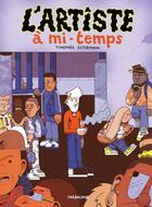 Couverture du livre « L'artiste à mi-temps » de Timothee Ostermann aux éditions Sarbacane