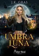 Couverture du livre « Umbra Luna » de Gras J.K. aux éditions Alter Real