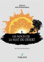 Couverture du livre « Les noces de la nuit du désert » de Loutoukadila Pieglit aux éditions Publiwiz