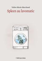 Couverture du livre « Spleen au lavomatic » de Valere-Marie Marchand aux éditions Heliopoles