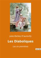 Couverture du livre « Les diaboliques - les six premieres » de Barbey D'Aurevilly J aux éditions Culturea