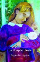 Couverture du livre « La poupée Florie » de Decuigniere Brigitte aux éditions Edilivre