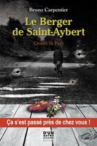 Couverture du livre « Le berger de Saint-Aybert » de Bruno Carpentier aux éditions D'un Autre Ailleurs