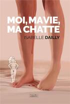 Couverture du livre « Moi, ma vie, ma chatte » de Isabelle Dailly aux éditions Nouvelles Sources