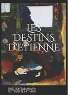Couverture du livre « Les destins d'Etienne » de Eric Fontanarava aux éditions Il Est Midi