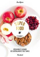 Couverture du livre « Super food ; la bible » de Sue Quinn aux éditions Marabout