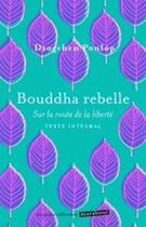 Couverture du livre « Bouddha rebelle ; sur la route de la liberté » de Dzogchen Ponlop aux éditions Marabout