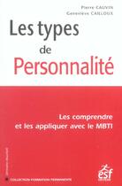 Couverture du livre « Les types de personnalite ; les comprendre et les appliquer avec le mbti » de Genevieve Cailloux et Pierre Cauvin aux éditions Esf