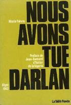 Couverture du livre « Nous avons tue darlan - alger, 1942 » de Faivre Mario aux éditions Table Ronde