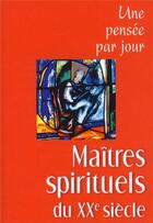 Couverture du livre « Maîtres spirituels du XX siècle ; une pensée par jour » de Patrice Mahieu aux éditions Mediaspaul