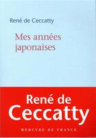 Couverture du livre « Mes années japonaises » de Rene De Ceccatty aux éditions Mercure De France