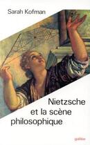 Couverture du livre « Nietzsche et la scène philosophique » de Sarah Kofman aux éditions Galilee