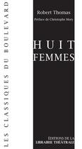 Couverture du livre « Huit femmes » de Robert Thomas aux éditions Librairie Theatrale