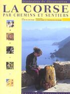 Couverture du livre « La Corse par chemins et sentiers » de Elise Blanchard aux éditions Ouest France