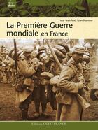 Couverture du livre « La premiere guerre mondiale en france » de Jean-Noel Grandhomme aux éditions Ouest France