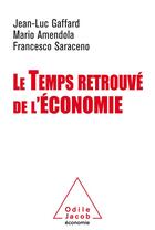 Couverture du livre « Le temps retrouvé de l'économie » de Jean-Luc Gaffard et Francesco Saraceno et Mario Amendola aux éditions Odile Jacob
