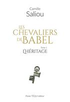 Couverture du livre « Les chevaliers de Babel Tome 1 : L'héritage » de Camille Saliou aux éditions Tequi