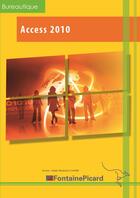 Couverture du livre « Access 2010 ; découverte et initiation ; livre de l'élève » de Marie-Elisabeth Charre aux éditions Fontaine Picard