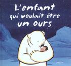 Couverture du livre « Enfant qui voulait etre un ours (l') » de Stephane Frattini aux éditions Milan