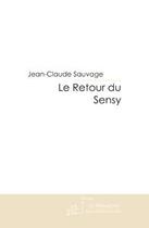 Couverture du livre « Le Retour du Sensy » de Jean-Claude Sauvage aux éditions Le Manuscrit