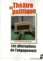 Couverture du livre « Théâtre et politique ; les alternatives de l'engagement » de Ioana Galleron aux éditions Pu De Rennes